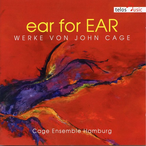 Ear For Ear: Works BY John Cage -- Cage / Cage Ensemble Hamburg, CD