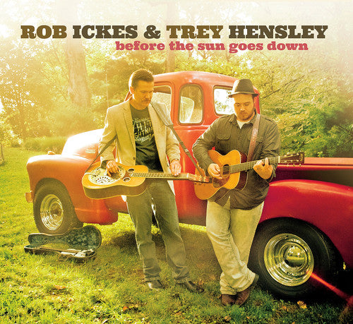 Before The Sun Goes Down -- Ickes,Rob / Hensley,Trey, CD