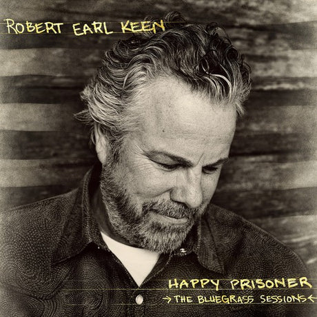 Happy Prisoner: The Bluegrass Sessions, Robert Earl Keen, LP