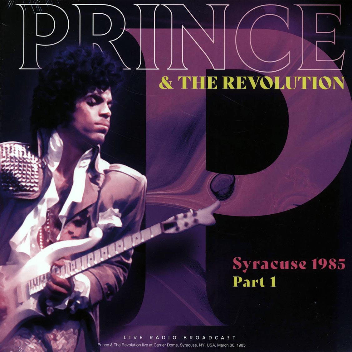 Prince & The Revolution - Syracuse 1985 Part 1: Live At Carrier Dome, Syracuse, NY, USA, March 30, 1985 - Vinyl LP
