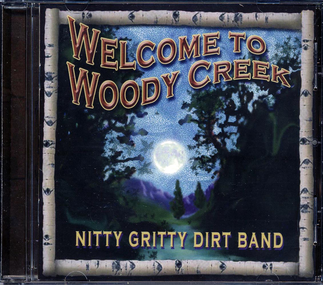 The Nitty Gritty Dirt Band - Welcome To Woody Creek - CD