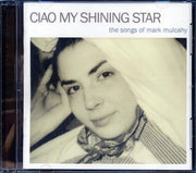 Thom Yorke, The National, Michael Stipe, Etc. - Ciao My Shining Star: The Songs Of Mark Mulcahy - CD