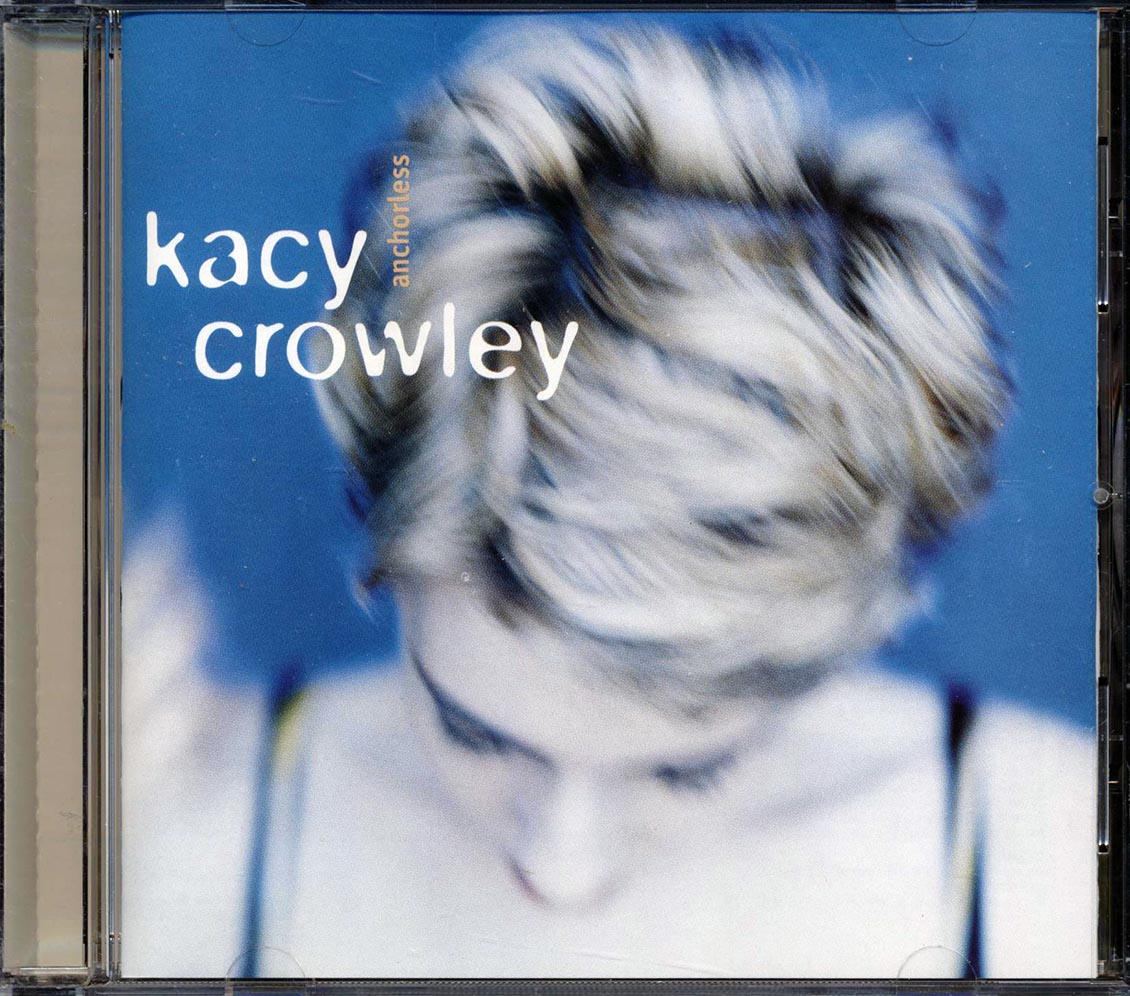 Kacy Crowley - Anchorless - CD