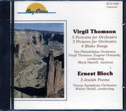 Virgil Thomson, Ernest Bloch - 3 Portraits For Orchestra, 3 Pictures For Orchestra, 4 Blake Songs, 3 Jewish Poems - CD