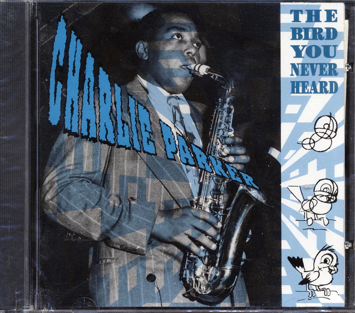 Charlie Parker - The Bird You Never Heard - CD