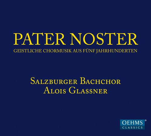 Pater Noster-Sacred Choral Music Of Five Centuries -- Gallus / Schuetz / Verdi / Grieg / Glassner, CD