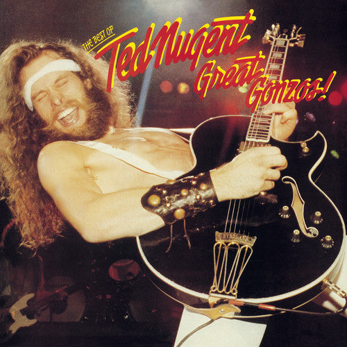 Great Gonzos: Best Of Ted Nugent