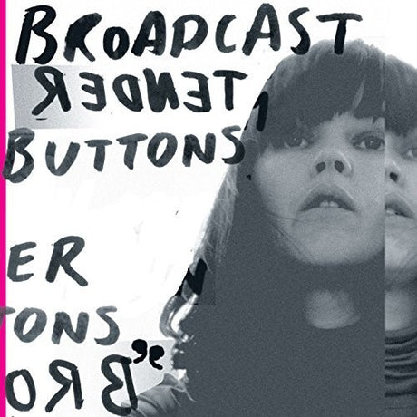 Tender Buttons, Broadcast, LP