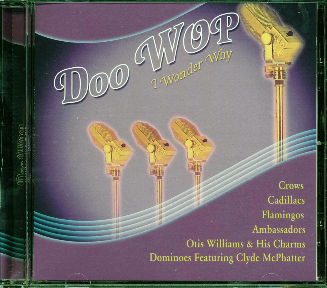 The Cadillacs, The Flamingos, The Diablos, Etc. - Doo Wop: I Wonder Why - CD