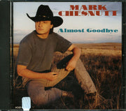 Mark Chesnutt - Almost Goodbye - CD