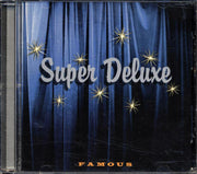 Super Deluxe - Famous - CD