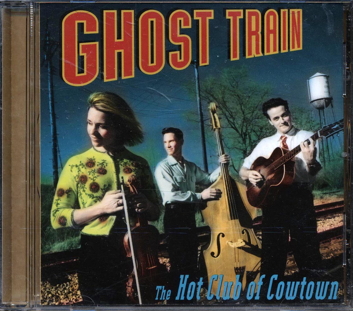 The Hot Club Of Cowtown - Ghost Train - CD