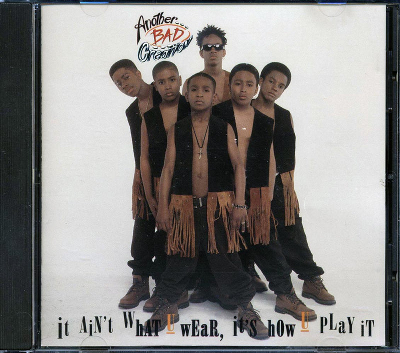 Another Bad Creation - It Ain't What U Wear, It's How U Play It - CD