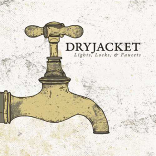 Light Locks & Faucets -- Dryjacket, LP