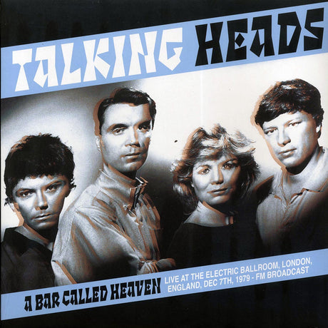 Talking Heads - A Bar Called Heaven: Live At The Electric Ballroom, London, England, Dec 7th 1979 - Vinyl LP, LP
