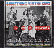 Frank Sinatra, Bng Crosby, Mat King Cole, Doris Day, Louis Jordan, Etc. - Something For The Boys: The Songs Of World War II (27 tracks) - CD
