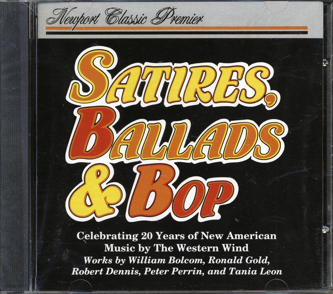 William Bolcom, Ronald Gold, Robert Dennis, Peter Perrin, Tania Leon, The Western Wind Vocal Ensemble - Satires, Ballads & Bop - CD