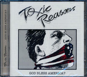 Toxic Reasons - God Bless America? - CD