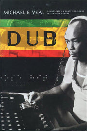 Book - Michael E Veal - Dub: Soundscapes & Shattered Songs In Jamaican Reggae - BK
