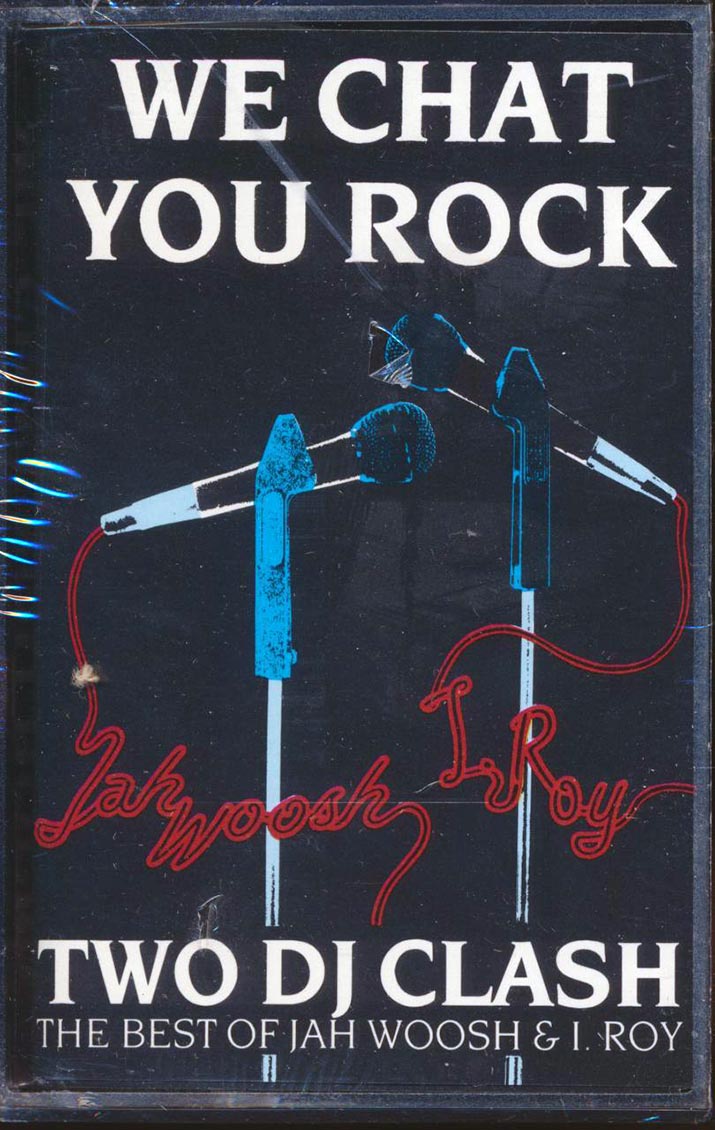 Jah Woosh, I Roy - We Chat You Rock: Two DJ Clash (orig. press) - TAPE