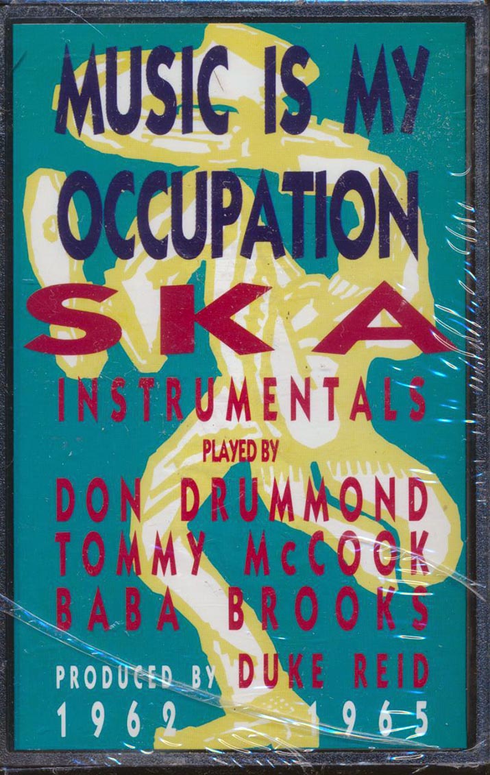 Don Drummond, Tommy McCook, Baba Brooks - Music Is My Occupation: Ska Instrumentals Produced By Duke Reid (orig. press) - TAPE