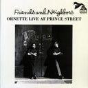 Ornette Coleman - Friends And Neighborsl Ornette Live At Prince Street (180g) - Vinyl LP, LP