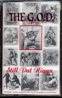 The G.O.D. - Still Dat N---- - TAPE, TAPE