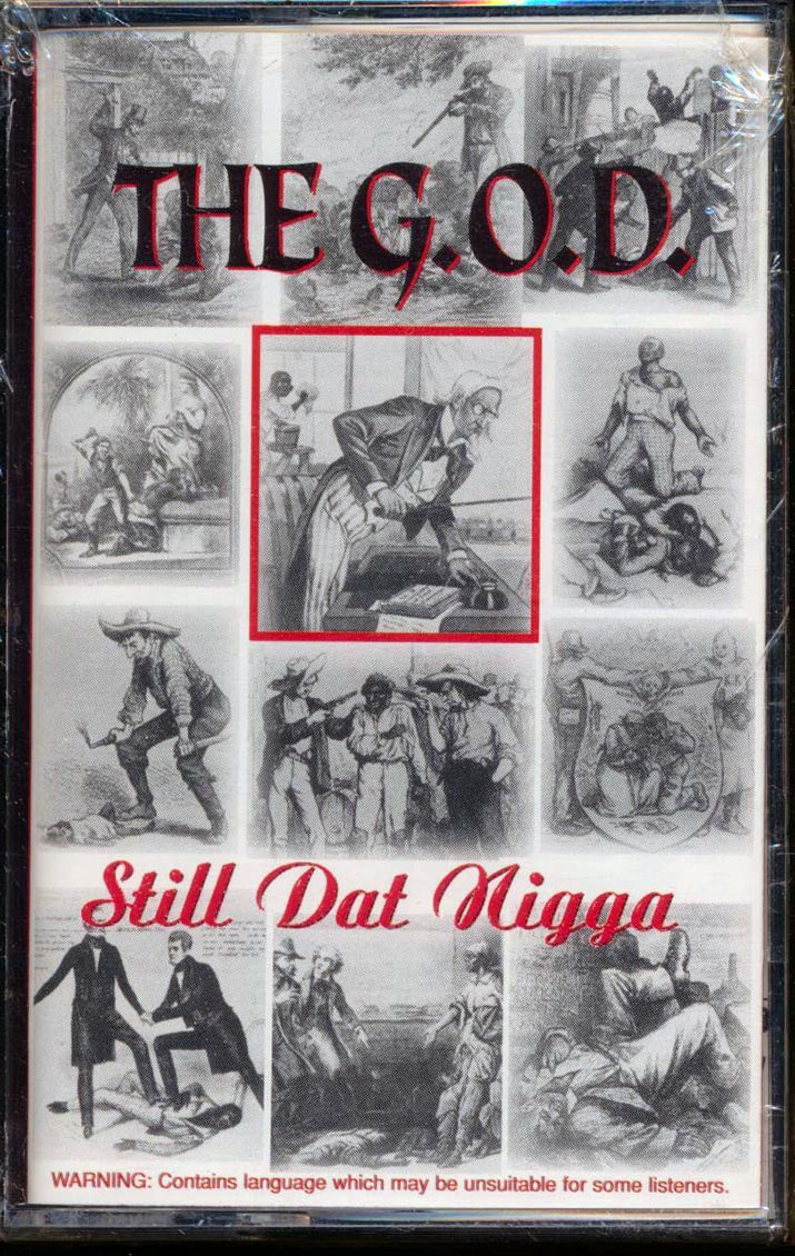 The G.O.D. - Still Dat N---- - TAPE, TAPE
