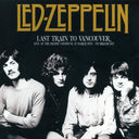 Led Zeppelin - Last Train To Vancouver: Live At The Pacific Coliseum 21 March 1970 - Vinyl LP, LP