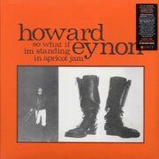 Howard Eynon - So What If Im Standing In Apricot Jam (40th Anniv. Ed.) (orange vinyl) (incl. CD) - Vinyl LP