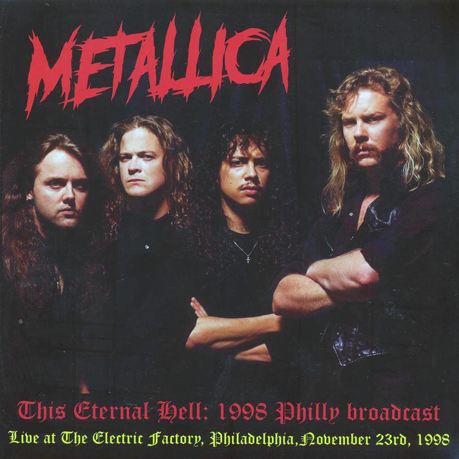 Metallica - This Eternal Hell: 1998 Philly Broadcast, Live At The Electric Factory, Philadelphia, November 23rd, 1998 (2xLP) -- LP