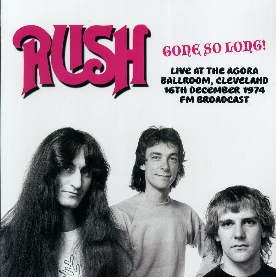 Rush - Gone So Long! Live At The Agora Ballroom, Cleveland, 16th December 1974 -- LP