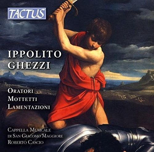 Oratori - Mottetti - Lamentazioni -- Ghezzi / Cappella Musicale Di San Giacomo Maggiore, CD