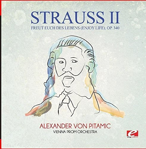 Freut Euch Des Lebens (Enjoy Life) Op. 340 -- Strauss, CD