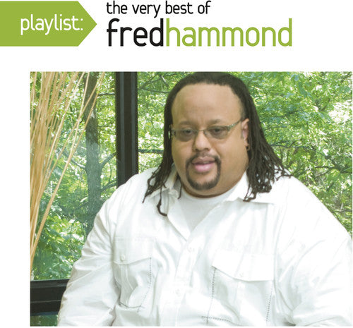 Playlist: The Very Best Of Fred Hammond