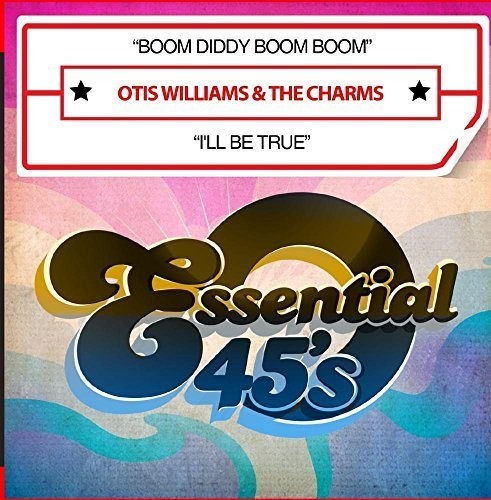 Boom Diddy Boom Boom / I'll Be True -- Williams,Otis & The Charms, CD