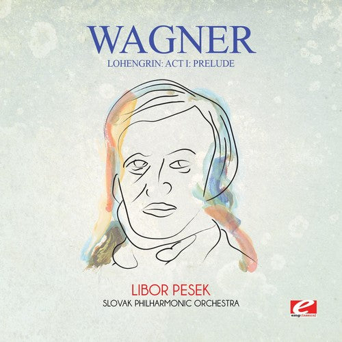 Lohengrin: Act I: Prelude -- Wagner, CD