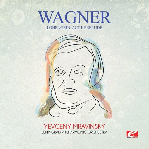 Lohengrin: Act I: Prelude -- Wagner, CD