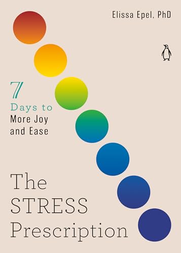 The Stress Prescription: Seven Days to More Joy and Ease -- Elissa Epel, Paperback