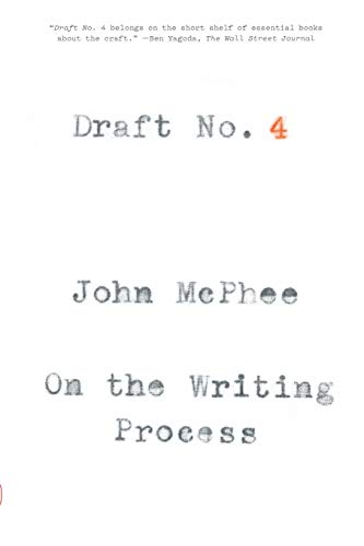 Draft No. 4: On the Writing Process -- John McPhee, Paperback