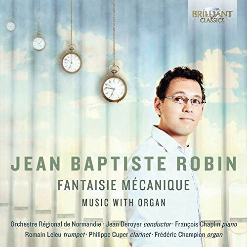 Jean-Baptiste Robin: Fantaisie Mecanique -- Robin / Robin / Leleu / Orchestre Regional De, CD