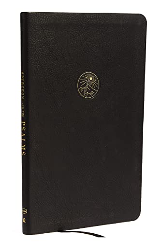 Spurgeon and the Psalms: The Book of Psalms with Devotions from Charles Spurgeon (Nkjv, Black Leathersoft, Comfort Print) -- Charles H. Spurgeon, Bible