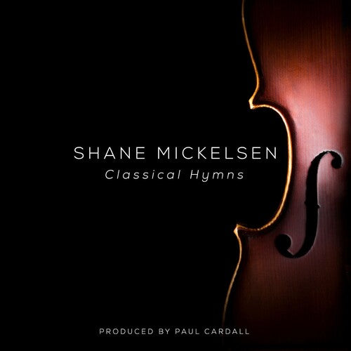Classical Hymns -- Shane Mickelsen, CD