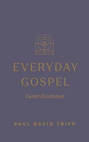 Everyday Gospel Easter Devotional by Tripp, Paul David
