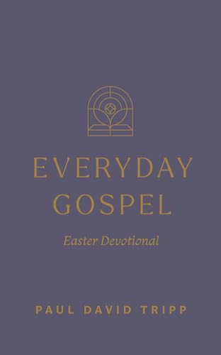 Everyday Gospel Easter Devotional by Tripp, Paul David