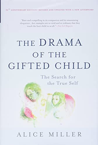The Drama of the Gifted Child: The Search for the True Self by Miller, Alice