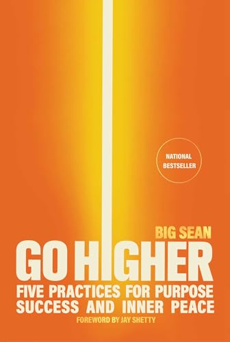 Go Higher: Five Practices for Purpose, Success, and Inner Peace by Big Sean