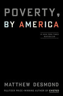 Poverty, by America -- Matthew Desmond, Hardcover