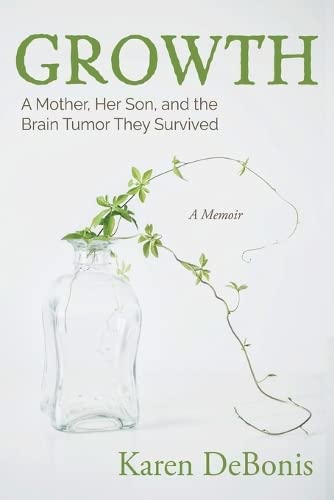 Growth: A Mother, Her Son, and the Brain Tumor They Survived -- Karen Debonis, Paperback