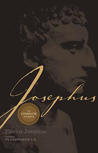 Josephus the Complete Works: Encounter the World and Traditions That Jesus Knew -- William Whiston, Bible